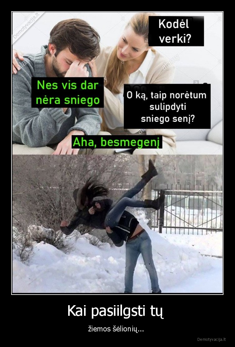 Kai pasiilgsti tų  - žiemos šėlionių... . 