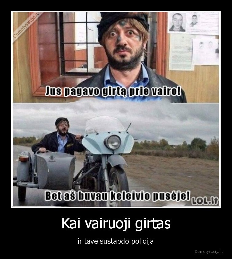 Kai vairuoji girtas - ir tave sustabdo policija. 