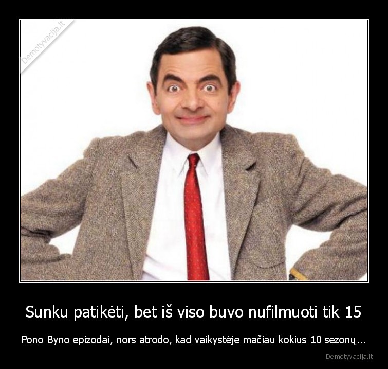 Sunku patikėti, bet iš viso buvo nufilmuoti tik 15 - Pono Byno epizodai, nors atrodo, kad vaikystėje mačiau kokius 10 sezonų.... 