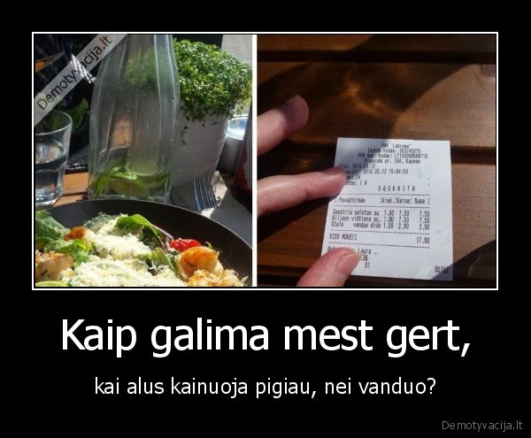 Kaip galima mest gert, - kai alus kainuoja pigiau, nei vanduo?. 