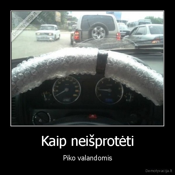Kaip neišprotėti - Piko valandomis. 