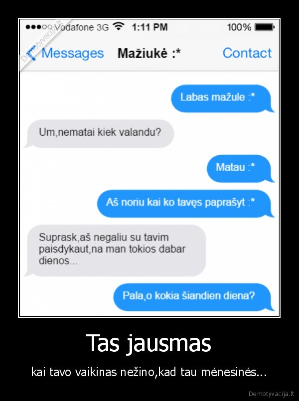 Tas jausmas - kai tavo vaikinas nežino,kad tau mėnesinės.... 