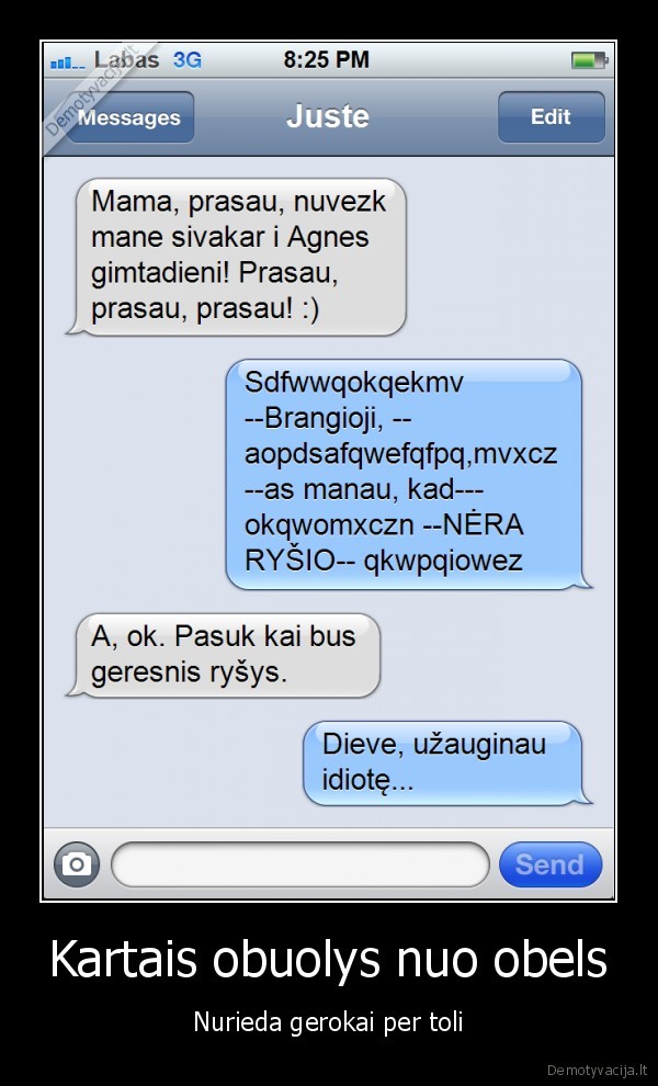 Kartais obuolys nuo obels - Nurieda gerokai per toli. 
