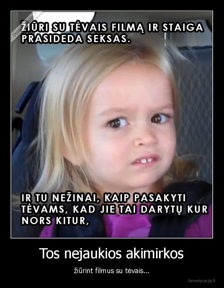 Tos nejaukios akimirkos - žiūrint filmus su tėvais.... 