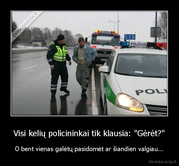 Visi kelių policininkai tik klausia: 