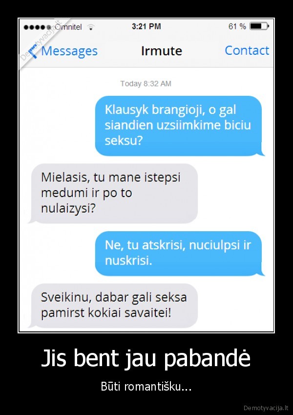 Jis bent jau pabandė - Būti romantišku.... 